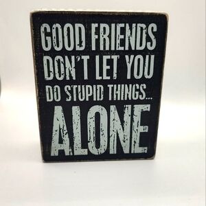💥3/$20 Block Distressed Decor saying "Good Friends don't let you do stup